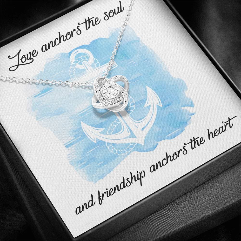 To My Friend Love Anchors the Soul Love Knot Necklace To My Friend Love Anchors the Soul Love Knot Necklace