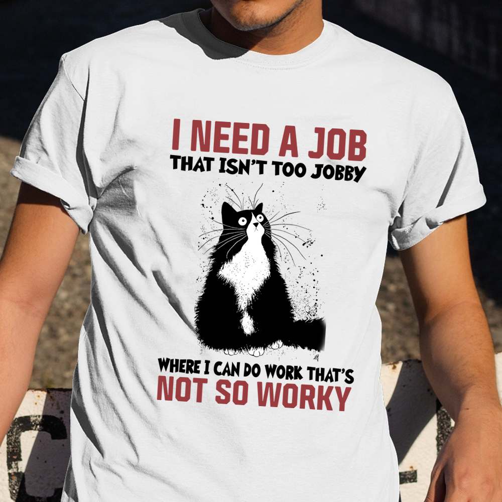 Cat I Need A That Isn't Too Jobby T-Shirt Funny Cat Shirt Sayings Gifts for Women Cat I Need A That Isn't Too Jobby T-Shirt Funny Cat Shirt Sayings Gifts for Women