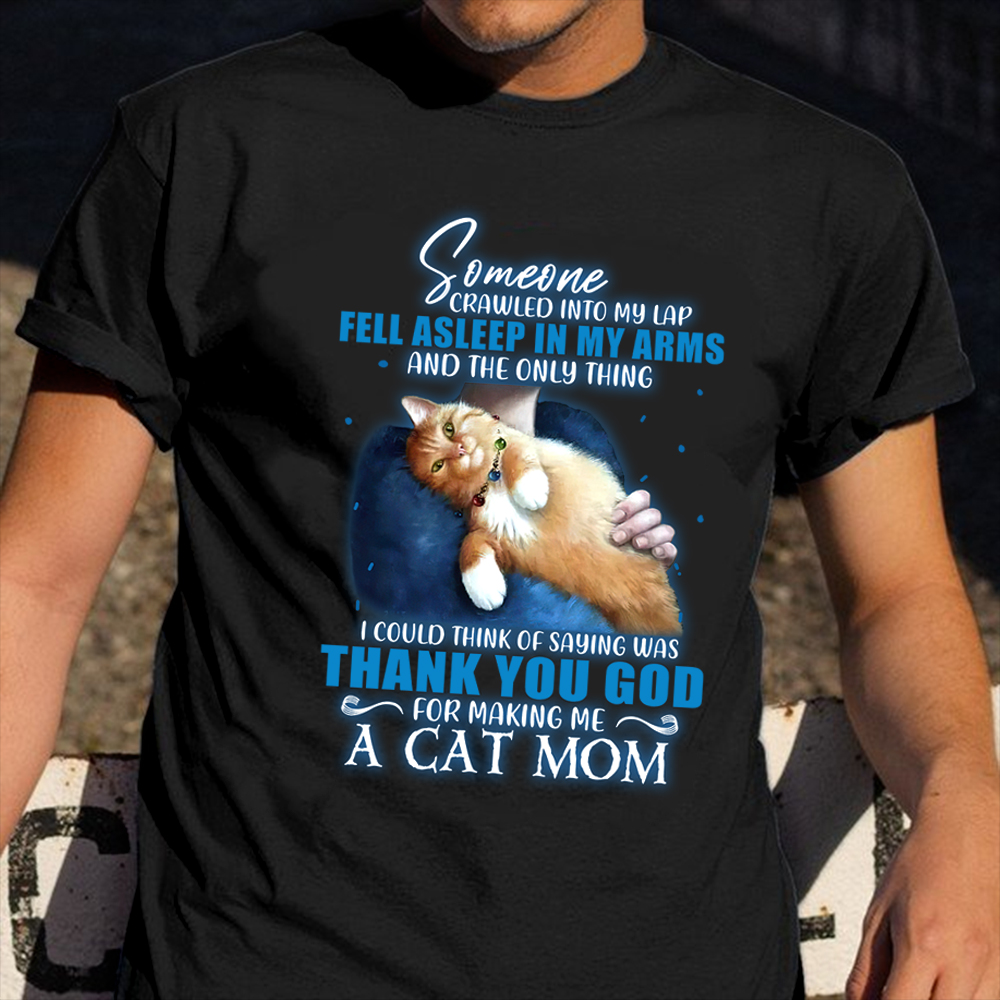 Cat Mom Shirt Someone Crawled Into My Lap Cat Mom Mother's Day Gifts Cat Mom Shirt Someone Crawled Into My Lap Cat Mom Mother's Day Gifts