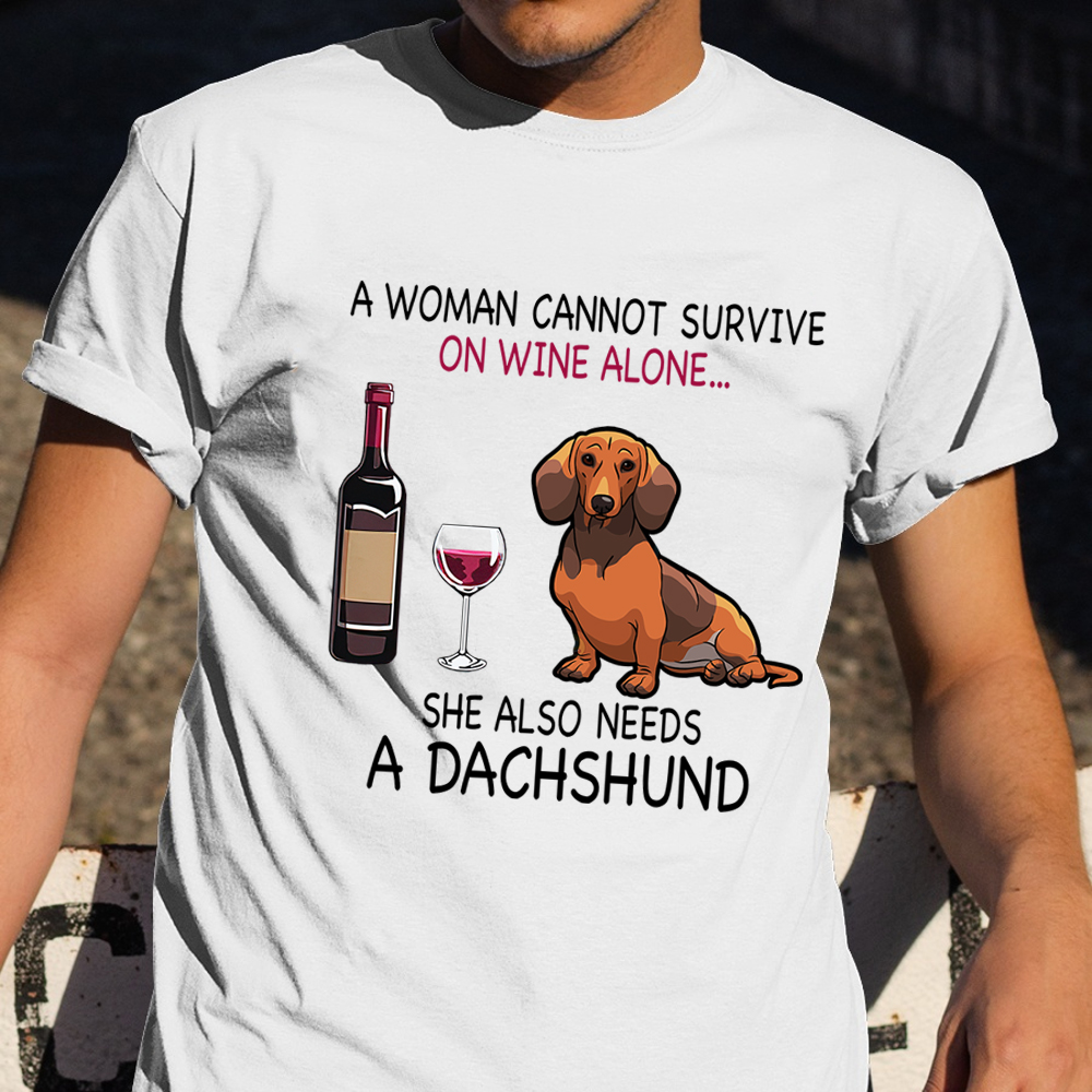 A Woman Cannot Survive On Wine Alone She Also Needs A Dachshund Shirt Dog Themed Gifts For Her A Woman Cannot Survive On Wine Alone She Also Needs A Dachshund Shirt Dog Themed Gifts For Her