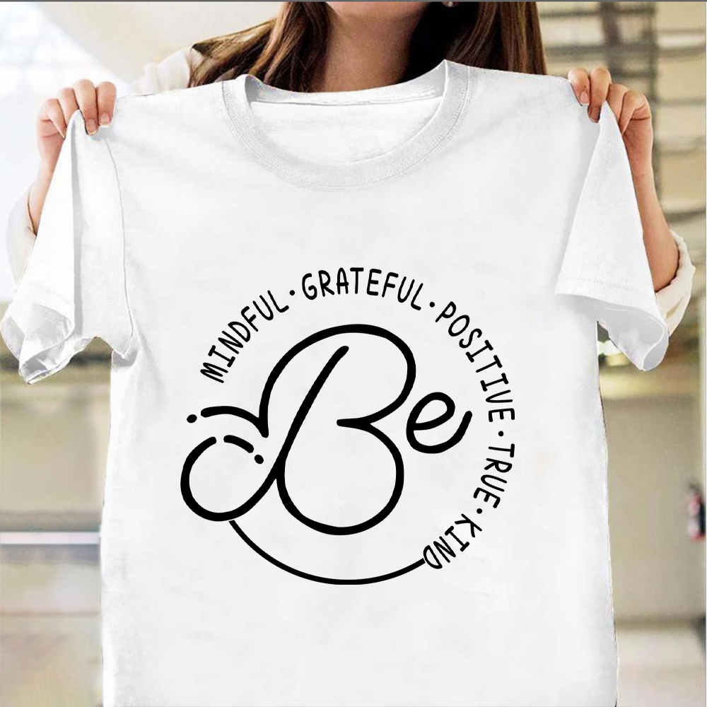 Be Mindful Grateful Positive True Kind Shirt Classic Tee Shirt Gifts For Brothers Be Mindful Grateful Positive True Kind Shirt Classic Tee Shirt Gifts For Brothers
