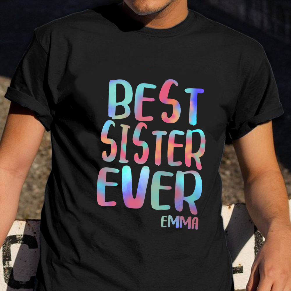 Best Sister Ever Shirt Proud Sister T-Shirt Good Gifts For Sibling Best Sister Ever Shirt Proud Sister T-Shirt Good Gifts For Sibling