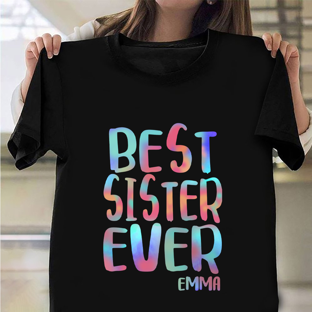 Best Sister Ever Shirt Proud Sister T-Shirt Good Gifts For Sibling Best Sister Ever Shirt Proud Sister T-Shirt Good Gifts For Sibling