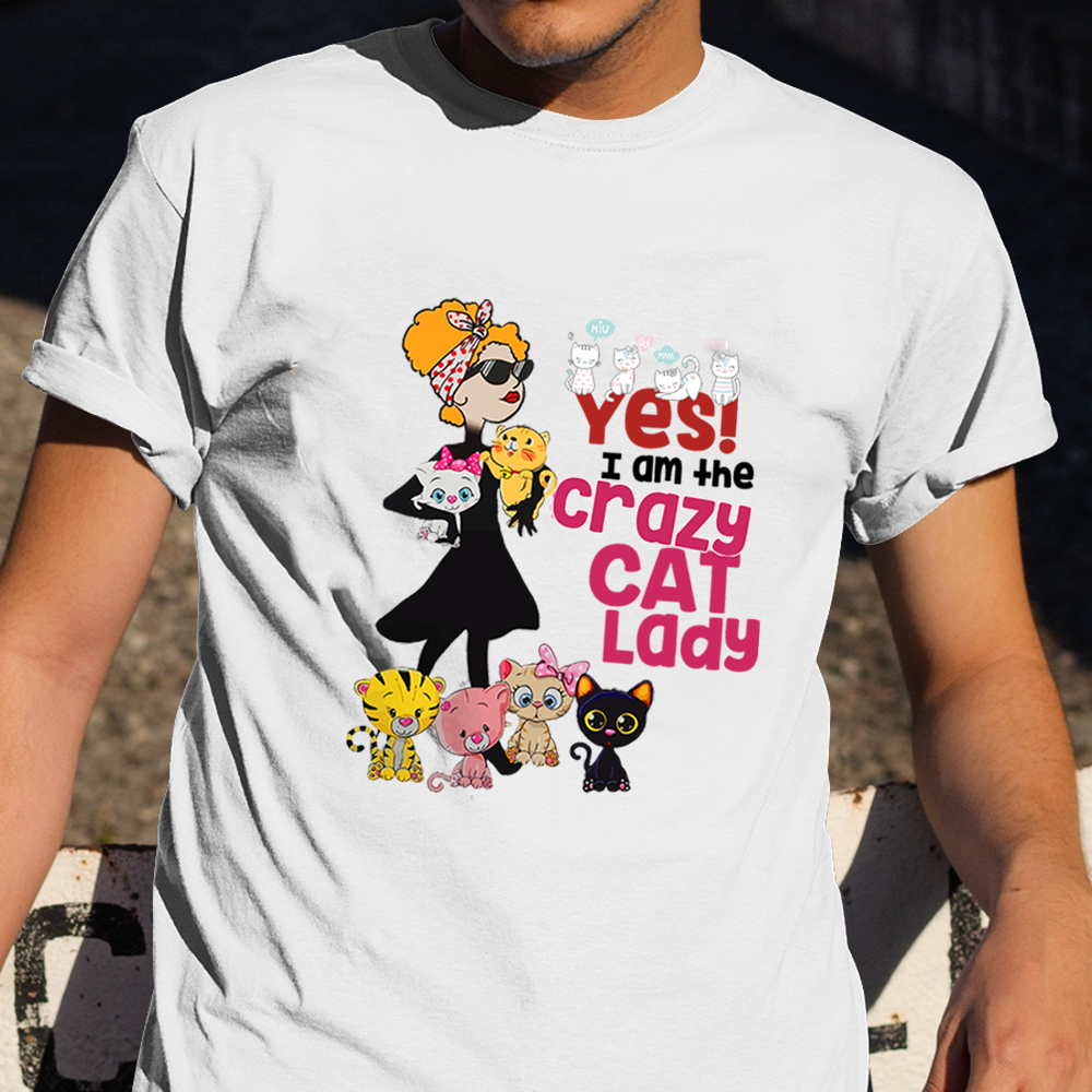 Yes I Am The Crazy Cat Lady Shirt Funny Women T-Shirt Cute Gifts For Cat Lovers Yes I Am The Crazy Cat Lady Shirt Funny Women T-Shirt Cute Gifts For Cat Lovers